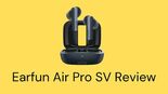 EarFun Air Pro SV test par EH NoCord