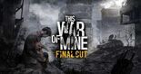 Test This War of Mine Final Cut