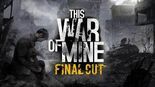 Test This War of Mine Final Cut
