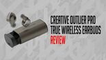 Creative Outlier Pro reviewed by MKAU Gaming