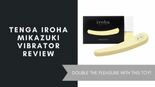 TENGA Iroha Mikazuki Review