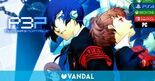 Persona 3 Portable testé par Vandal
