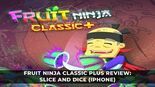 Fruit Ninja Classic Plus Review