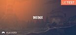 Dredge test par Geeks By Girls