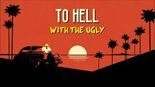 Test To Hell with the Ugly