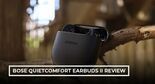 Bose QuietComfort Earbuds II Review