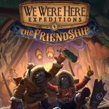 Test We Were Here Expeditions: The Friendship
