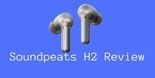 SoundPeats H2 Review