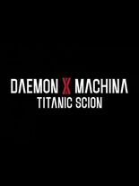 Test Daemon X Machina Titanic Scion
