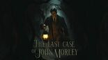 Test The Last Case of John Morley