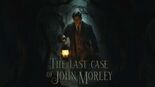 Test The Last Case of John Morley