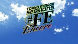 Test Tokyo Mirage Sessions FE Encore