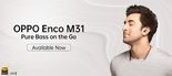 Oppo Enco M31 Review