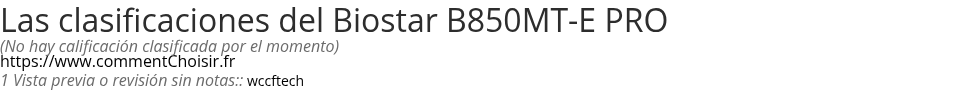 Ratings Biostar B850MT-E PRO