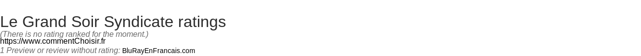 Ratings Le Grand Soir Syndicate