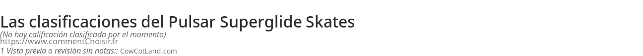 Ratings Pulsar Superglide Skates