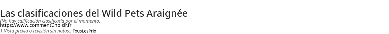 Ratings Wild Pets Araigne